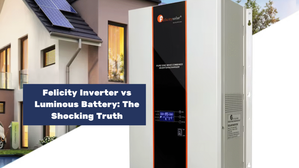 Felicity Inverter vs Luminous Battery: The Shocking Truth