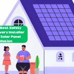 Learn the Best Safety Practices Every Installer Needs for Solar Panel Installation