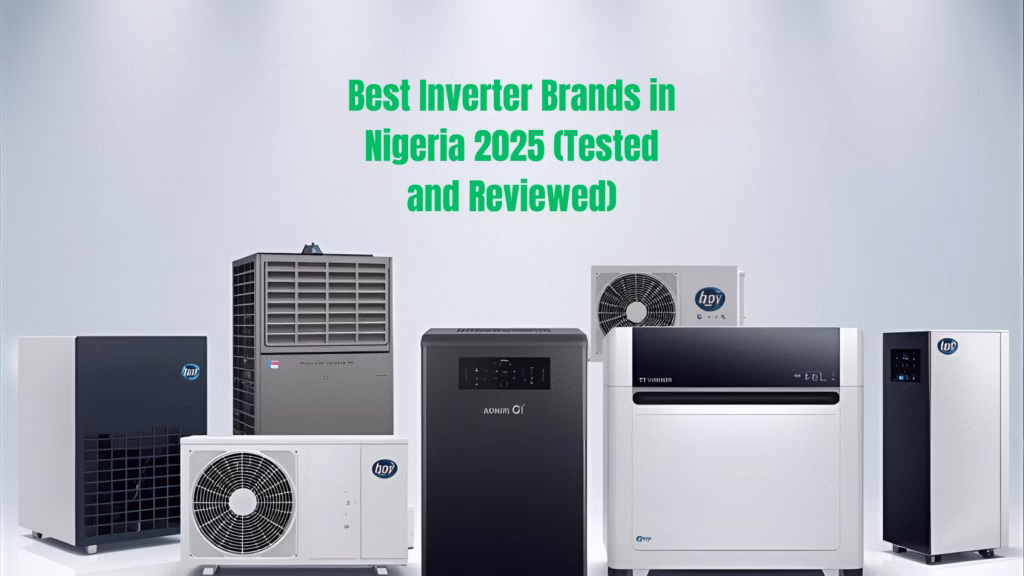 Best Inverter Brands in Nigeria 2025 (Tested and Reviewed)